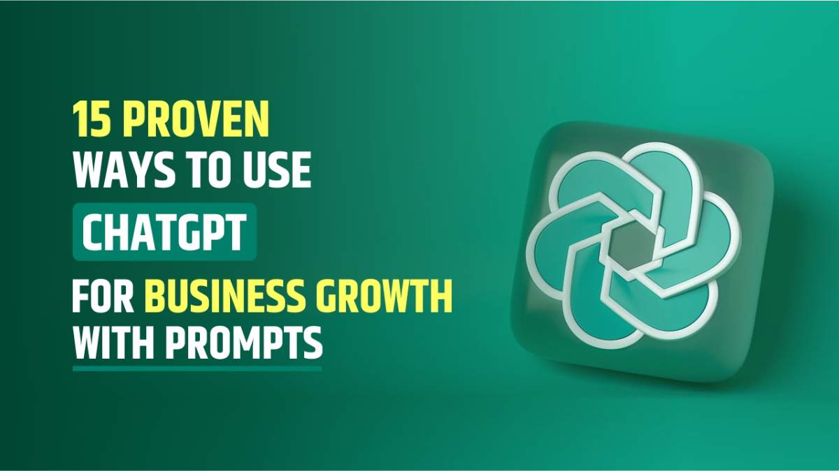 15 Proven Ways to Use ChatGPT for Business Growth (with Prompts)